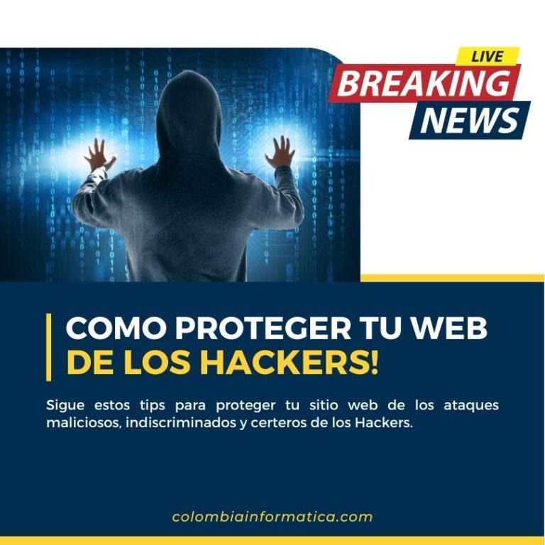 Cómo proteger tu página web de Hackers - Colombia Informatica